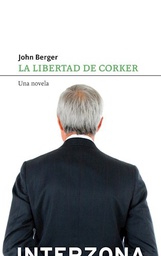 [Berger John - INTERZONA] LIBERTAD DE CORKER UNA NOVELA